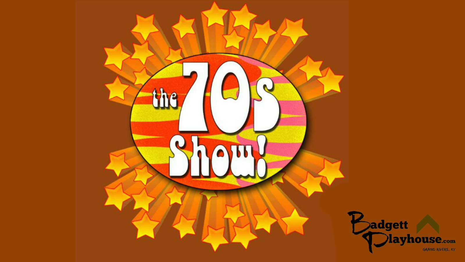 The 70’s Show The Badgett Playhouse