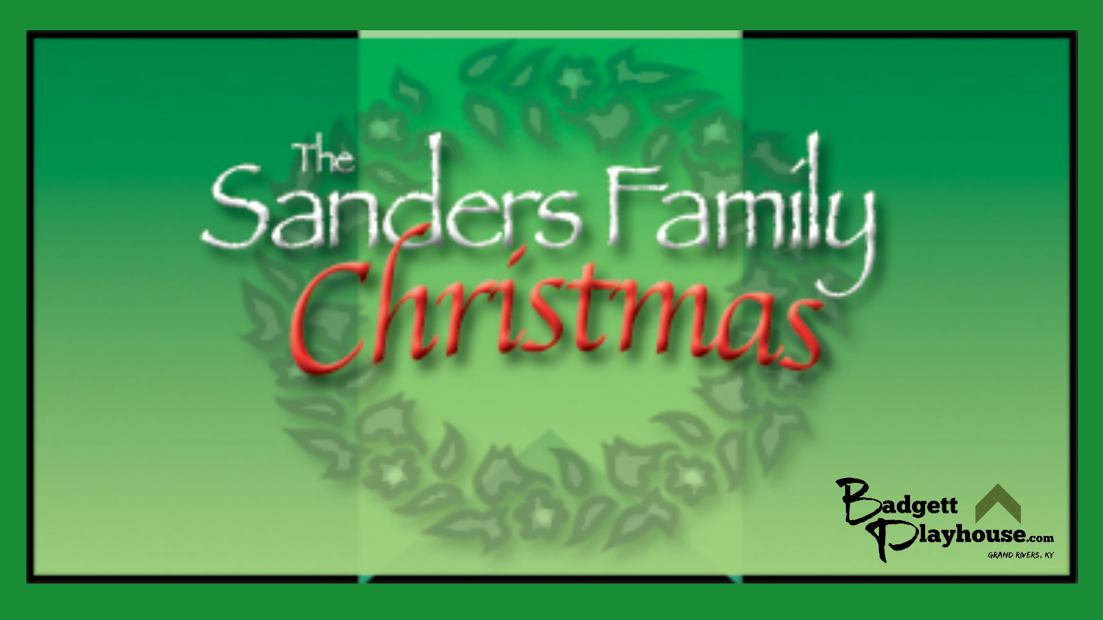 The Sanders Family Christmas The Badgett Playhouse